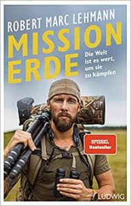 Sachbuch: "Mission Erde - Die Welt ist es Wert, um sie zu kämpfen", Buch von Robert Marc Lehmann - SPIEGEL Bestseller Sachbuch Hardcover 2022