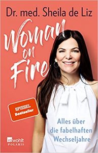 Sachbuch: "Woman on Fire - Alles über fabelhafte Wechseljahre", Buch von Dr. med. Sheila de Liz - SPIEGEL Bestseller Sachbuch Paperback 2022