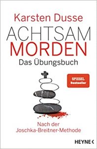 Sachbuch: "Achtsam morden - Das Übungsbuch", Buch von Karsten Dusse - SPIEGEL Bestseller Sachbuch Taschenbuch 2022