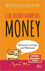 Sachbuch: "Ein Hund namens Money", Buch von Bodo Schäfer - SPIEGEL Bestseller Sachbuch Taschenbuch 2022