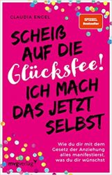 Sachbuch: "Scheiß auf die Glücksfee! Ich mach das jetzt selbst", Buch von Claudia Engel - SPIEGEL Bestseller Sachbuch Taschenbuch 2022