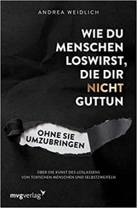 Sachbuch: "Wie du Menschen loswirst, die dir nicht guttun", Buch von Andrea Weidlich - SPIEGEL Bestseller Sachbuch Taschenbuch 2022