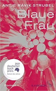 SPIEGEL Buch Bestseller: "Blaue Frau" ein Bestseller-Roman von Antje Rávik Strubel - SPIEGEL Bestsellerliste Belletristik Hardcover 2021