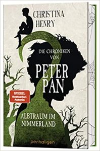 SPIEGEL Buch Bestseller: "Die Chroniken von Peter Pan - Albtraum im Nimmerland" ein Bestseller-Roman von Christina Henry - SPIEGEL Bestsellerliste Belletristik Hardcover 2021