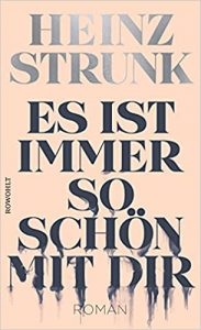 SPIEGEL Buch Bestseller: "Es ist immer so schön mit dir" ein Bestseller-Roman von Heinz Strunk - SPIEGEL Bestsellerliste Belletristik Hardcover 2021