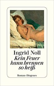 SPIEGEL Buch Bestseller: "Kein Feuer kann brennen so heiß" ein Bestseller-Roman von Ingrid Noll - SPIEGEL Bestsellerliste Belletristik Hardcover 2021