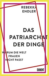 SPIEGEL Sachbuch Bestseller: "Das Patriarchat der Dinge" ein SPIEGEL-Bestseller-Sachbuch von Rebekka Endler - SPIEGEL Bestsellerliste Sachbuch Hardcover 2021