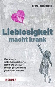 SPIEGEL Sachbuch Bestseller: "Lieblosigkeit macht krank" ein Bestseller-Sachbuch von Gerald Hüther - SPIEGEL Bestsellerliste Sachbuch Hardcover 2021