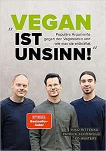 SPIEGEL Sachbuch Bestseller: "Vegan ist Unsinn" ein SPIEGEL-Bestseller-Sachbuch von Niko Rittenau, Patrick Schonfeld und Ed Winters - SPIEGEL Bestsellerliste Sachbuch Hardcover 2021