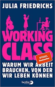 SPIEGEL Sachbuch Bestseller: "Working Class" ein SPIEGEL-Bestseller-Sachbuch von Julia Friedrichs - SPIEGEL Bestsellerliste Sachbuch Hardcover 2021