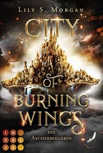 SPIEGEL Buch Bestseller: "City of Burning Wings - Die Aschekriegerin" ein SPIEGEL-Bestseller-Fantasy-Roman von Lily S. Morgan - SPIEGEL Bestsellerliste Belletristik Paperback 2021