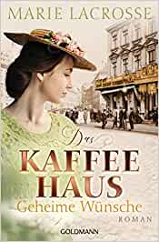 SPIEGEL Buch Bestseller: "Das Kaffeeehaus - Geheime Wünsche" ein SPIEGEL-Bestseller-Roman von Marie Lacrosse - SPIEGEL Bestsellerliste Belletristik Paperback 2021