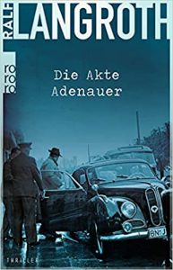 SPIEGEL Buch Bestseller: "Die Akte Adenauer" ein SPIEGEL-Bestseller-Roman von Ralf Langroth - SPIEGEL Bestsellerliste Belletristik Paperback 2021