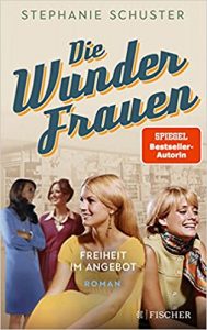 SPIEGEL Buch Bestseller: "Die Wunderfrauen - Freiheit im Angebot" ein SPIEGEL-Bestseller-Roman von Stephanie Schuster - SPIEGEL Bestsellerliste Belletristik Paperback 2021