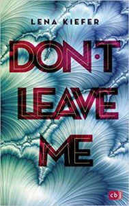 SPIEGEL Buch Bestseller: "Don't leave me" ein Bestseller-Roman von Lena Kiefer - SPIEGEL Bestsellerliste Belletristik Paperback 2021
