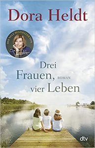 SPIEGEL Buch Bestseller: "Drei Frauen, vier Leben" ein SPIEGEL-Bestseller-Roman von Dora Heldt - SPIEGEL Bestsellerliste Belletristik Paperback 2021