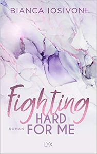 SPIEGEL Buch Bestseller: "Fighting Hard for Me" ein SPIEGEL-Bestseller-Roman von Bianca Iosivoni - SPIEGEL Bestsellerliste Belletristik Paperback 2021
