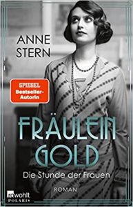 SPIEGEL Buch Bestseller: "Fräulein Gold - Die Stunde der Frauen" ein SPIEGEL-Bestseller-Roman von Anne Stern - SPIEGEL Bestsellerliste Belletristik Paperback 2021