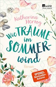 SPIEGEL Buch Bestseller: "Wie Träume im Sommerwind" ein SPIEGEL-Bestseller-Roman von Katharina Herzog - SPIEGEL Bestsellerliste Belletristik Paperback 2021