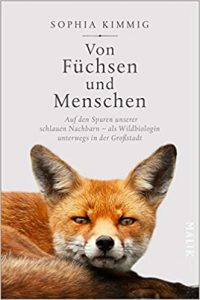 SPIEGEL Sachbuch Bestseller: "Von Füchsen und Menschen" ein Bestseller-Sachbuch von Sophia Kimmig - SPIEGEL Bestsellerliste Sachbuch Paperback 2021