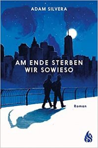 SPIEGEL Buch Bestseller: "Am Ende sterben wir sowieso" ein Bestseller-Roman von Adam Silvera - SPIEGEL Bestsellerliste Belletristik Taschenbuch 2021