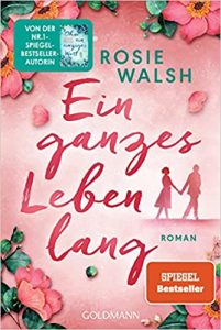 SPIEGEL Buch Bestseller: "Ein ganzes Leben lang" ein Bestseller-Roman von Rosie Walsh - SPIEGEL Bestsellerliste Belletristik Taschenbuch 2021