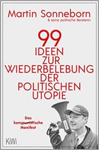 SPIEGEL Sachbuch Bestseller: "99 Ideen zur Wiederbelebung der politischen Utopier" ein Bestseller-Sachbuch von Martin Sonneborn - SPIEGEL Bestsellerliste Sachbuch Taschenbuch 2021