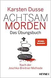SPIEGEL Sachbuch Bestseller: "Achtsam morden - Das Übungsbuch" ein Bestseller-Sachbuch von Karsten Dusse - SPIEGEL Bestsellerliste Sachbuch Taschenbuch 2021