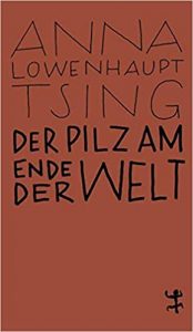 SPIEGEL Sachbuch Bestseller: "Der Pilz am Ende der Welt" ein Bestseller-Sachbuch von Anna Lowenhaupt Tsing - SPIEGEL Bestsellerliste Sachbuch Paperback 2021