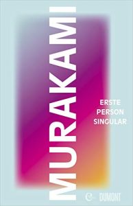 SPIEGEL Buch Bestseller Belletristik: "Erste Person Singular" ein Roman von Haruki Murakami