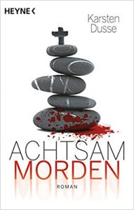 SPIEGEL-Bestseller Buch: "Achtsam morden" Roman von Karsten Dusse