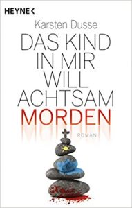 SPIEGEL-Bestseller Buch: "Das Kind in mir will achtsam morden" Roman von Karsten Dusse