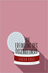 SPIEGEL Buch Bestseller:"Die Erfindung des Dosenöffners" ein Roman von Tarkan Bagci - SPIEGEL Bestsellerliste Belletristik 2021