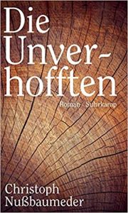SPIEGEL-Bestseller Buch: "Die Unverhofften" Roman von Christoph Nußbaumeder