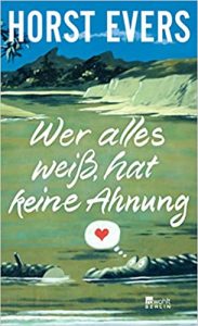 SPIEGEL Buch Bestseller Belletristik: "Wer alles weiß, hat keine Ahnung" ein Roman von Horst Evers