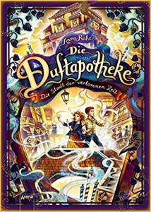 SPIEGEL-Bestseller Jugendroman: "Die Duftapotheke - Die Stadt der verlorenen Zeit" ein Bestseller-Jugendroman von Anna Ruhe - SPIEGEL Bestsellerliste Jugendromane 2021
