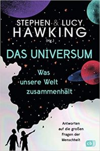 SPIEGEL-Bestseller Kinder-Sachbuch: "Das Universum - Was unsere Welt zusammenhält" Antworten auf die großen Fragen der Menscheit ein Bestseller-Sachbuch für Kinder von Stephen & Lucy Hawking - SPIEGEL Bestsellerliste Kinder-Sachbücher 2021
