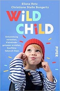 SPIEGEL Sachbuch Bestseller Kindererziehung: "Wild Child - Entwicklung verstehen, Kleinkinder gelassen erziehen, Konflikte liebevoll lösen" ein Buch von Eliane Retz und Christiane Stella Bongertz - SPIEGEL Bestsellerliste Sachbuch Paperback 2021