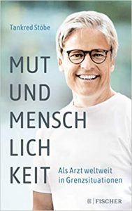 SPIEGEL Buch Bestselller: "Mut und Menschlichkeit: Als Arzt weltweit in Grenzsituationen" ein medizinischer Erlebnisbericht von Tankred Stöbe