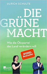 SPIEGEL Buch Bestselller: "Die grüne Macht: Wie die Ökopartei das Land verändern will" ein politisches Sachbuch über die Grüne-Partei Deutschlands von Ulrich Schulte