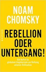 SPIEGEL Buch Bestselller: "Rebellion oder Untergang!: Ein Aufruf zu globalem Ungehorsam zur Rettung unserer Zivilisation" ein politischer Aufruf von Noam Chomsky