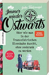 SPIEGEL Buch Bestselller: "Immer wieder Ostwärts: Oder wie man in der Transsibirischen Eisenbahn duscht, ohne seekrank zu werden. Baltikum, Balkan, Baikalsee. Reisebericht. Das Buch zur Fernsehserie" ein Reisebericht von Julia Finkernagel