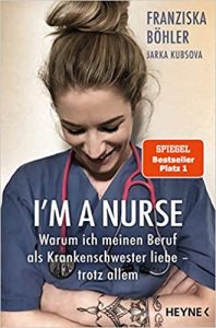 SPIEGEL-Bestseller Sachbuch Medizin: "I'am a nurse - Warum ich meinen Beruf als Krankenschwester liebe - trotz allem" von Franziska Böhler
