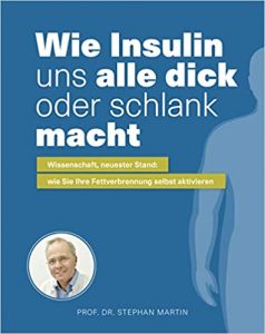 SPIEGEL-Bestseller Sachbuch Medizin: "Wie Insulin uns alle dick oder schlank macht - Wissenschaft neuester Stand: Wie Sie Ihre Fettverbrennung selbst aktivieren" von Prof. Dr. Stephan Martin
