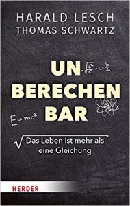 SPIEGEL-Bestseller Sachbuch Naturwissenschaft: "Unberechenbar - Das Leben ist mehr als eine Gleichung" von Harald Lesch und Thomas Schwartz