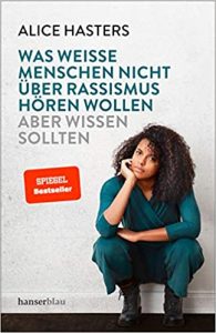 SPIEGEL-Bestseller Sachbuch Rassismus: "Was weisse Menschen nicht über Rassismus hören wollen aber wissen sollten" von Alice Hasters