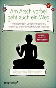 SPIEGEL-Bestseller Sachbuch Ratgeber: "Am Arsch vorbei geht auch ein Weg - Wie sich dein Leben verbessert, wenn du dich endlich locker machst" von Alexandra Reinwarth