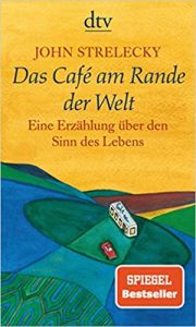 SPIEGEL-Bestseller Sachbuch Ratgeber: "Das Café am Rande der Welt - Eine Erzählung über den Sinn des Lebens" von John Strelecky