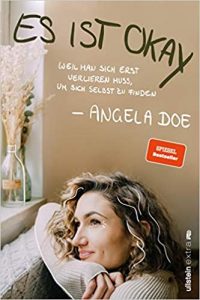 SPIEGEL-Bestseller Sachbuch Ratgeber: "Es ist Okay - weil man sich erst verlieren muss um sich selbst zu finden" von Angela Doe