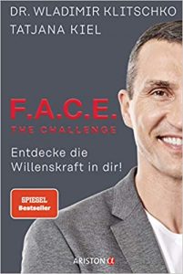 SPIEGEL-Bestseller Sachbuch Ratgeber: "F.A.C.E. the challenge - Entdecke die Willenskraft in dir!" von Dr. Wladimir Klitschko und Tatjana Kiel